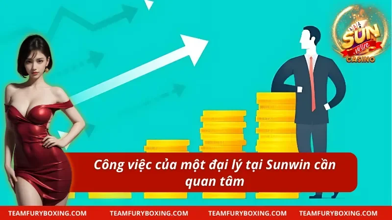 Khám Phá Đại Lý Cổng Game Sunwin Nhận Phúc Lợi Cực Chất 6 Những công việc mà một đại lý cần phải thực hiện
