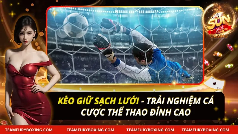 Kèo Giữ Sạch Lưới