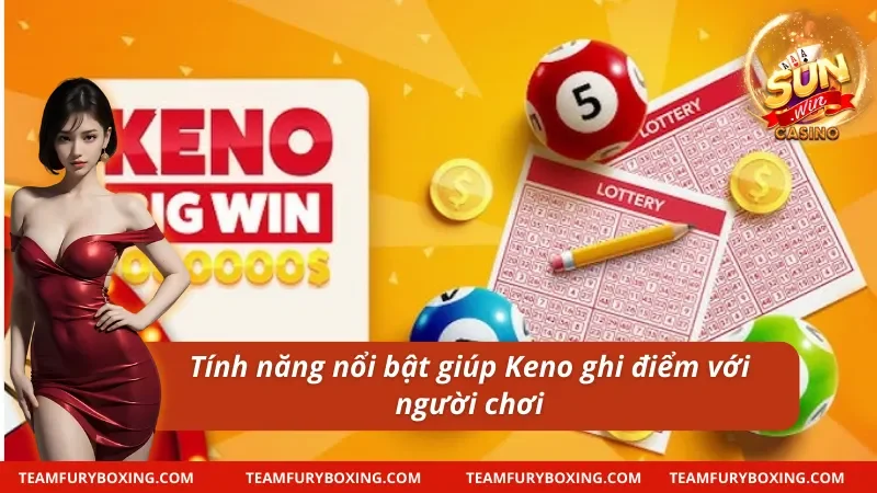 Quay Số Keno Sunwin: Lựa Chọn Số 1 Cho Game Thủ Mê Trúng Lớn 7 Tính năng nổi bật giúp quay số Keno Sunwin ghi điểm với người chơi