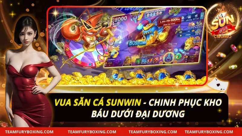 Vua Săn Cá Sunwin - Chinh Phục Kho Báu Dưới Đại Dương 1 Vua Săn Cá