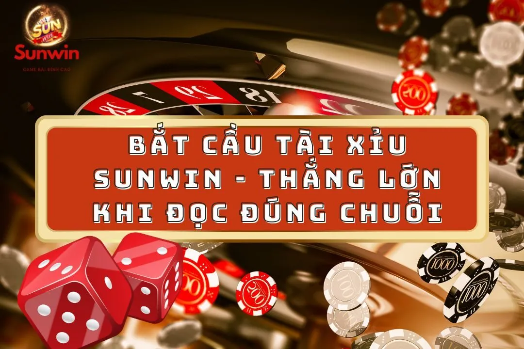 Bắt Cầu Tài Xỉu Sunwin - Thắng Lớn Khi Đọc Đúng Chuỗi 8 Bắt cầu tài xỉu Sunwin