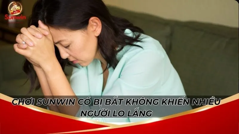 Chơi Sunwin Có Bị Bắt Không? 90% Người Chưa Biết Sự Thật 5 Chơi sunwin có bị bắt không khiến nhiều người lo lắng
